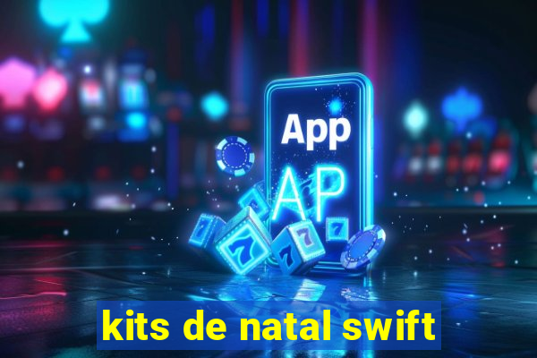 kits de natal swift